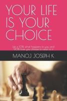 Your Life Is Your Choice