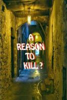 A Reason To Kill