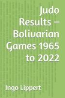 Judo Results - Bolivarian Games 1965 to 2022
