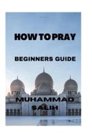 How to Pray (Beginners Guide)