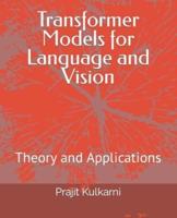 Transformer Models for Language and Vision