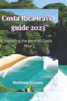 Costa Rica Travel Guide 2023