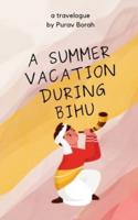 A Summer Vacation During Bihu
