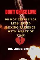 Don't Chase Love
