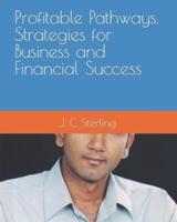 Profitable Pathways. Strategies for Business and Financial Success