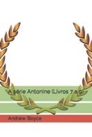 A Série Antonine (Livros 7 a 9)