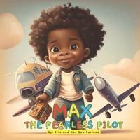 Max the Fearless Pilot.