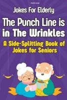 Jokes For Elderly The Punch Line Is In The Wrinkles