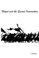 Fidget and the Second Insurrection