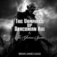 The Vampires of Draconian Hill & The Glorious Specter