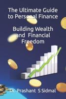 The Ultimate Guide to Personal Finance - Building Wealth and Financial Freedom