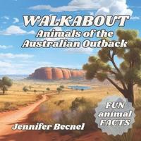 WALKABOUT Animals of the Australian Outback