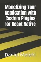 Monetizing Your Application With Custom Plugins for React Native
