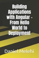 Building Applications With Angular - From Hello World to Deployment