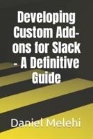 Developing Custom Add-Ons for Slack - A Definitive Guide