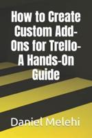 How to Create Custom Add-Ons for Trello- A Hands-On Guide