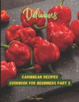 Delicious Carribean Recipes Cookbook For Beginners
