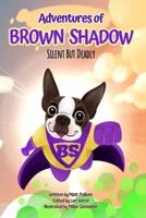 Adventures of Brown Shadow