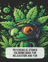 Psychedelic Stoner Coloring Book for Relaxation and Fun