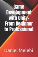 Game Development With Unity- From Beginner to Professional