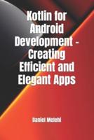 Kotlin for Android Development - Creating Efficient and Elegant Apps