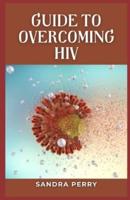 Guide to Overcoming HIV