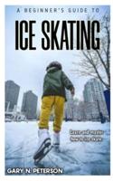A Beginner's Guide to Ice Skating