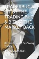 Traderbug's Bit by the Trading Bug & Biting the Market Back