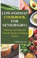 Low-Fodmap Cookbook for Seniors(40+)