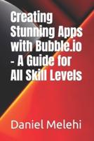 Creating Stunning Apps With Bubble.io - A Guide for All Skill Levels