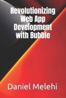 Revolutionizing Web App Development With Bubble