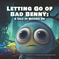 Letting Go of Bad Benny