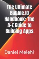 The Ultimate Bubble.IO Handbook