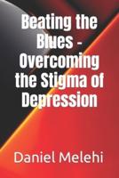 Beating the Blues - Overcoming the Stigma of Depression