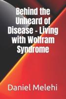 Behind the Unheard of Disease - Living With Wolfram Syndrome