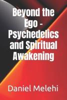 Beyond the Ego - Psychedelics and Spiritual Awakening
