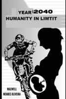 Year 2040 - The Humanity in Limit