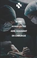 A Lire Avant d'Être Aide-Soignant En Chirurgie