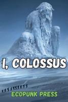 I, Colossus