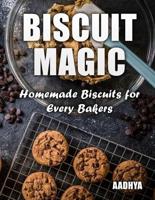 BISCUIT MAGIC - Homemade Biscuits for Every Bakers