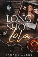 Long Shot Lola