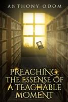 Preaching, The Essence of a Teachable Moment