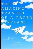 The Amazing Travels of a Paper Airplane