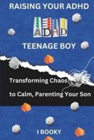 Raising Your ADHD Teenage Boy