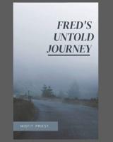 Fred's Untold Journey