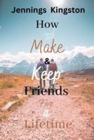 How to Make and Keep Friends for a Lifetime