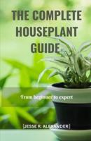 The Complete House Plant Guide