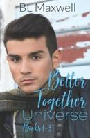 Better Together Universe Books 1-3