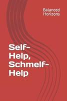 Self-Help, Schmelf-Help