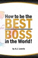 How to Be the Best Boss in the World